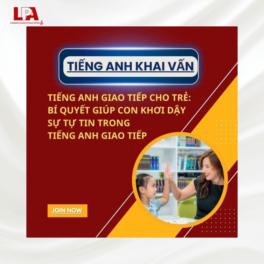 TIẾNG ANH GIAO TIẾP CHO TRẺ BÍ QUYẾT GIÚP CON KHƠI DẬY SỰ TỰ TIN TRONG TIẾNG ANH GIAO TIẾP