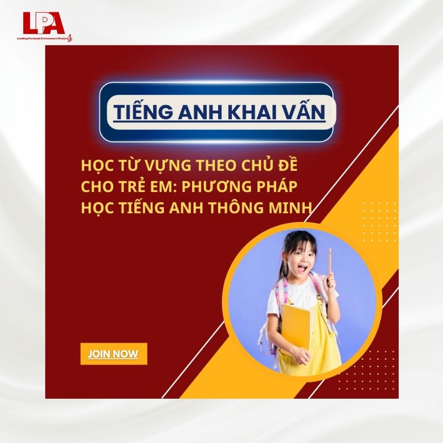 HỌC TỪ VỰNG THEO CHỦ ĐỀ CHO TRẺ EM PHƯƠNG PHÁP HỌC TIẾNG ANH THÔNG MINH