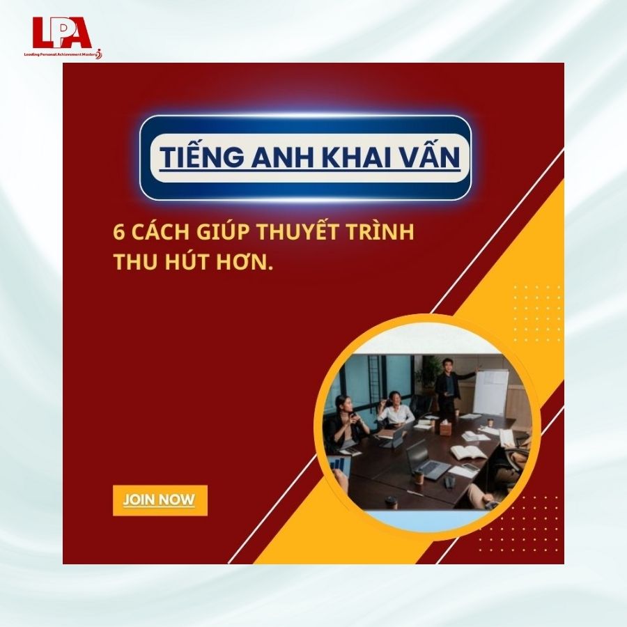 6 CÁCH GIÚP THUYẾT TRÌNH TIẾNG ANH THU HÚT HƠN.