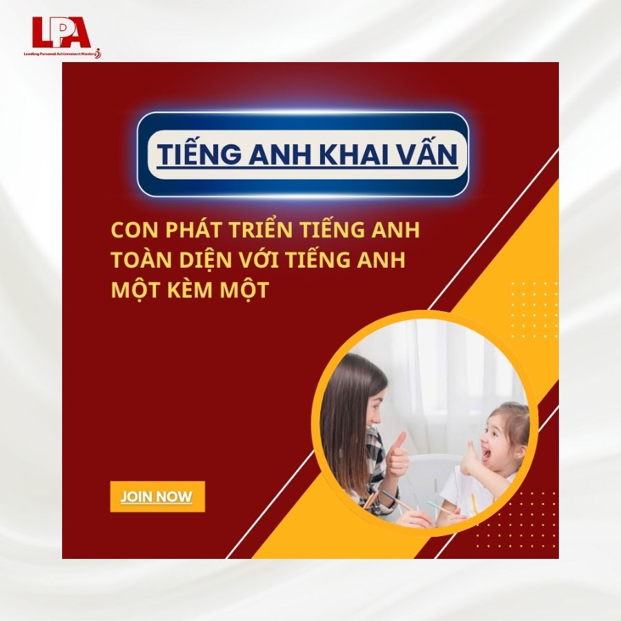CON PHÁT TRIỂN TIẾNG ANH TOÀN DIỆN VỚI TIẾNG ANH MỘT KÈM MỘT