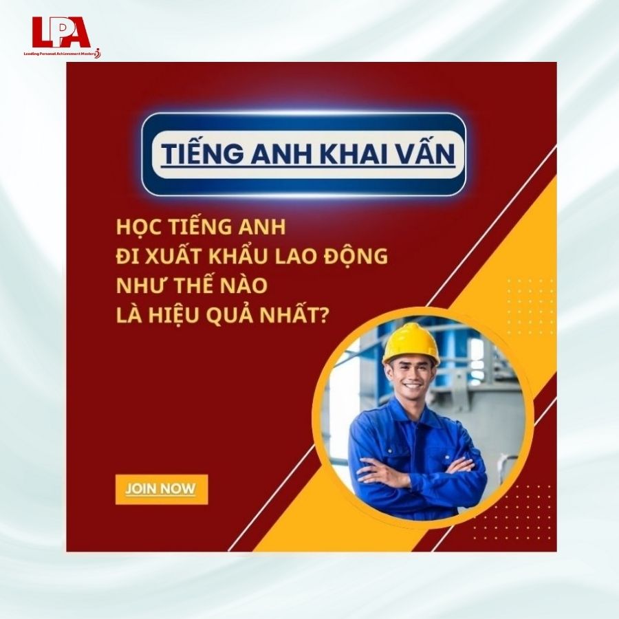 HỌC TIẾNG ANH ĐI XUẤT KHẨU LAO ĐỘNG NHƯ THẾ NÀO LÀ HIỆU QUẢ NHẤT