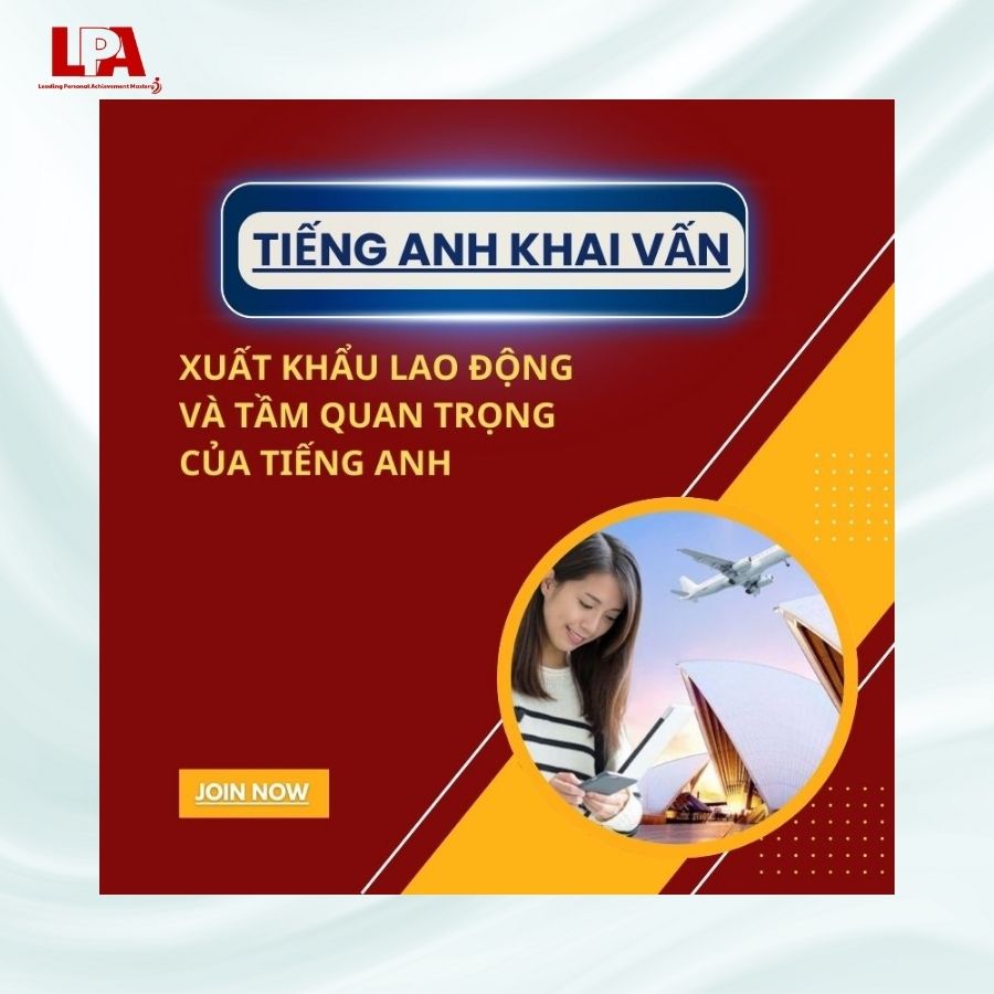 XUẤT KHẨU LAO ĐỘNG VÀ TẦM QUAN TRỌNG CỦA TIẾNG ANH