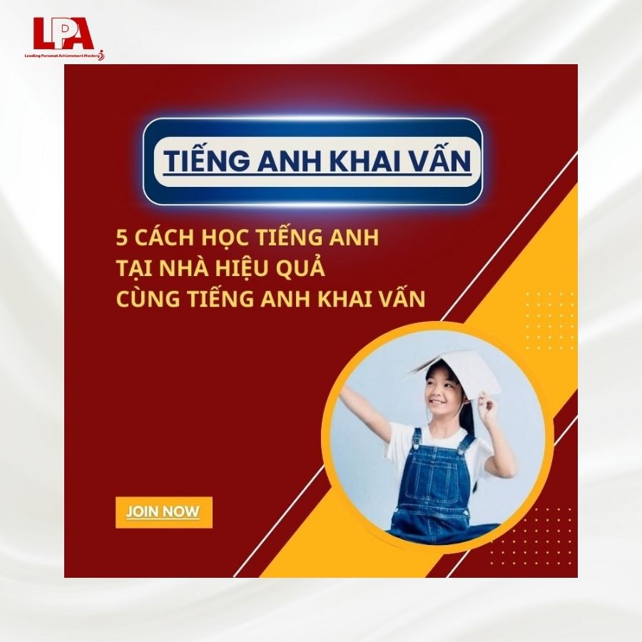 5 CÁCH HỌC TIẾNG ANH TẠI NHÀ HIỆU QUẢ CÙNG TIẾNG ANH KHAI VẤN