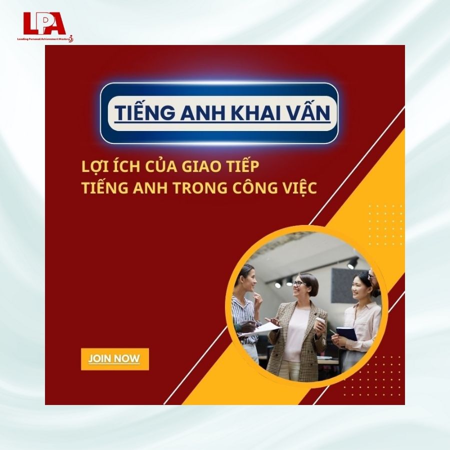 LỢI ÍCH CỦA GIAO TIẾP TIẾNG ANH TRONG CÔNG VIỆC