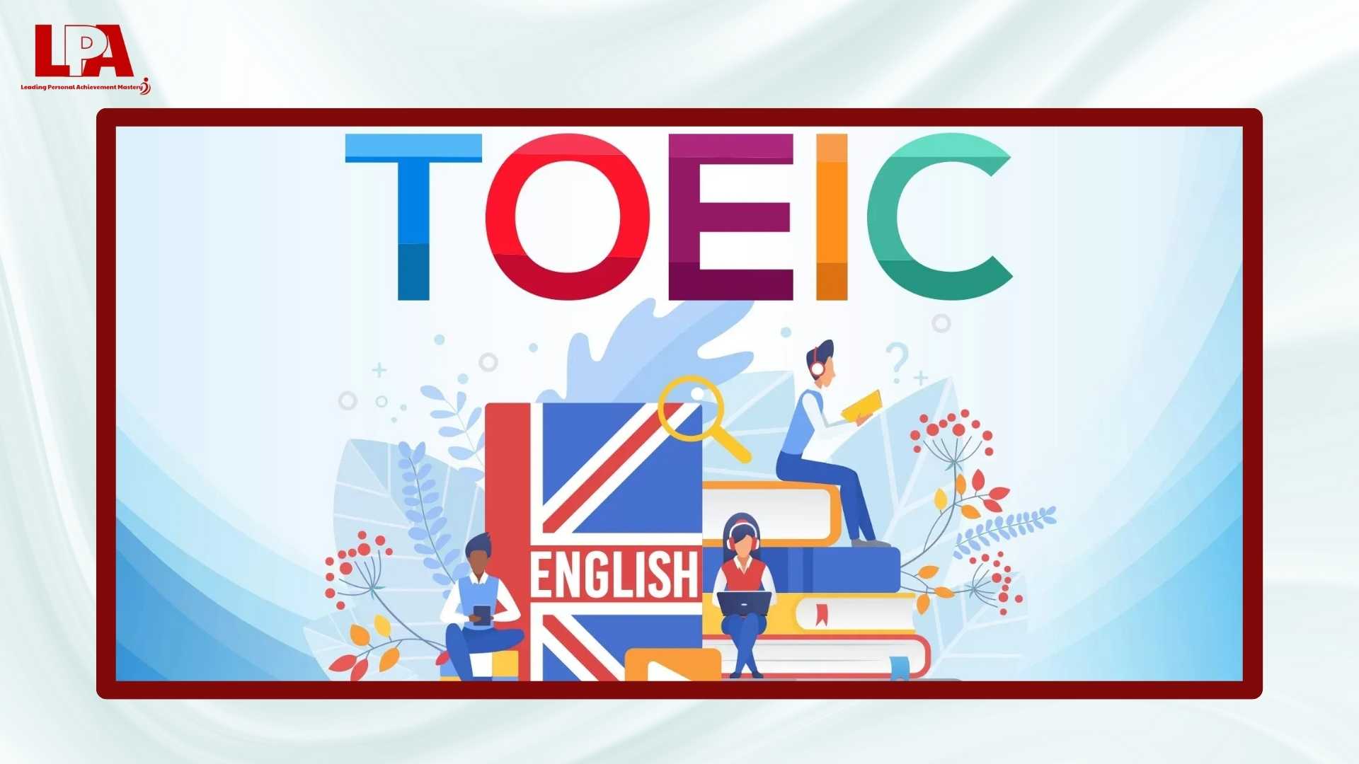 Tong-quan-ve-ky-thi-TOEIC-ngay-nay