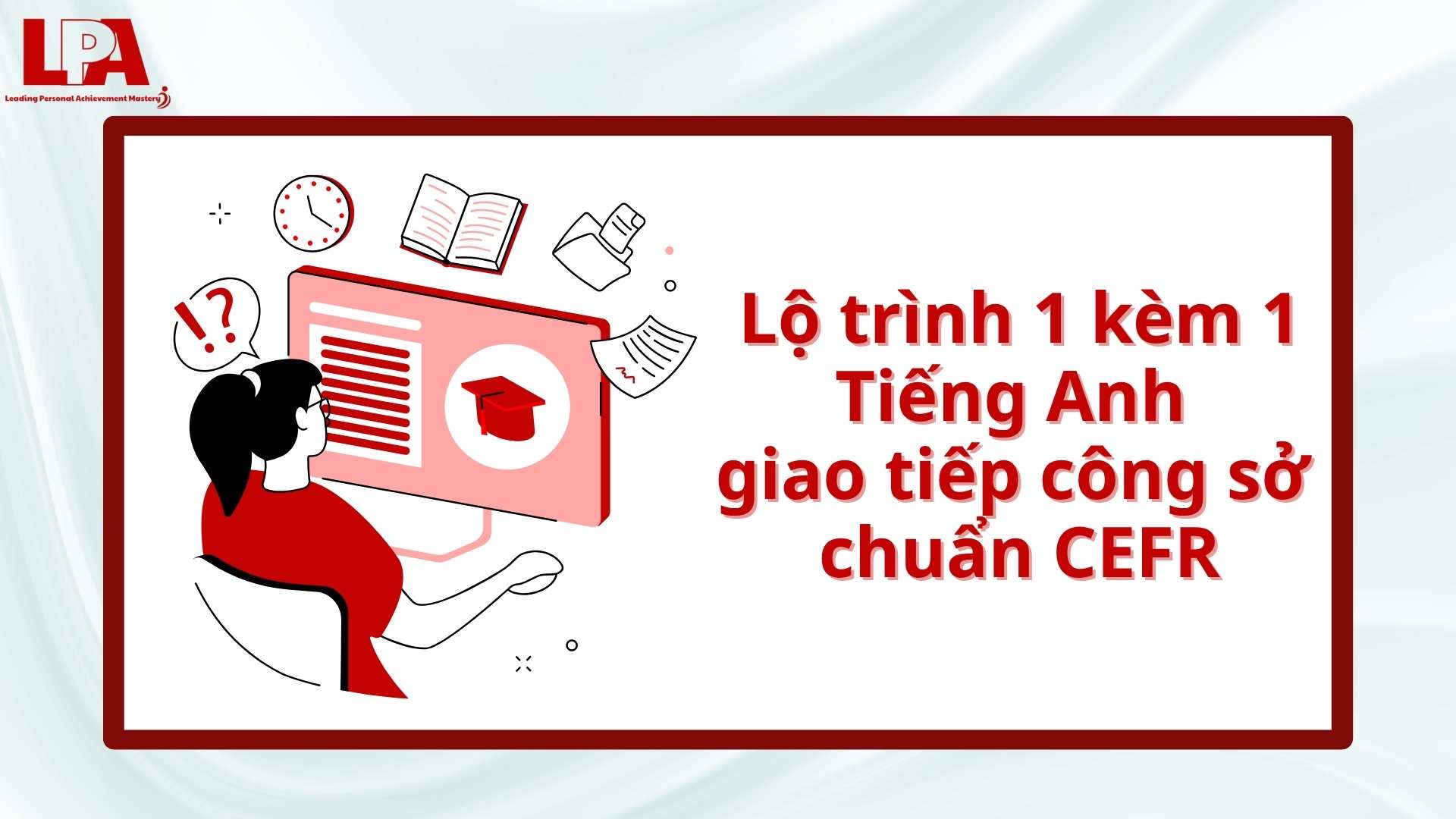 Lo-trinh-1-kem-1-Tieng-Anh-giao-tiep-cong-so-chuan-CEFR