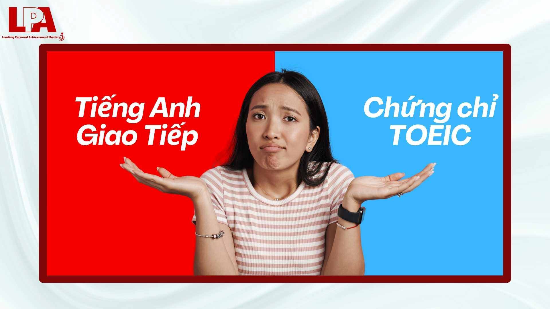 Nen-hoc-giao-tiep-hay-TOEIC-truoc-de-dap-ung-dung-nhu-cau-cua-ban-than