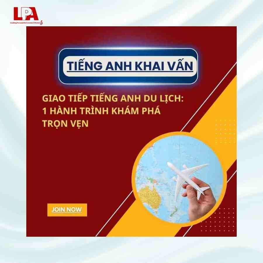 GIAO TIẾP TIẾNG ANH DU LỊCH: 1 HÀNH TRÌNH KHÁM PHÁ TRỌN VẸN