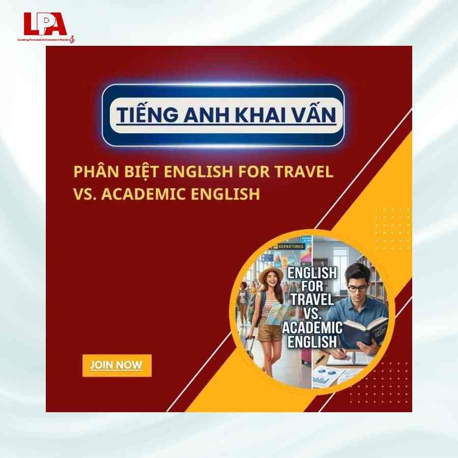 PHÂN BIỆT ENGLISH FOR TRAVEL VS. ACADEMIC ENGLISH