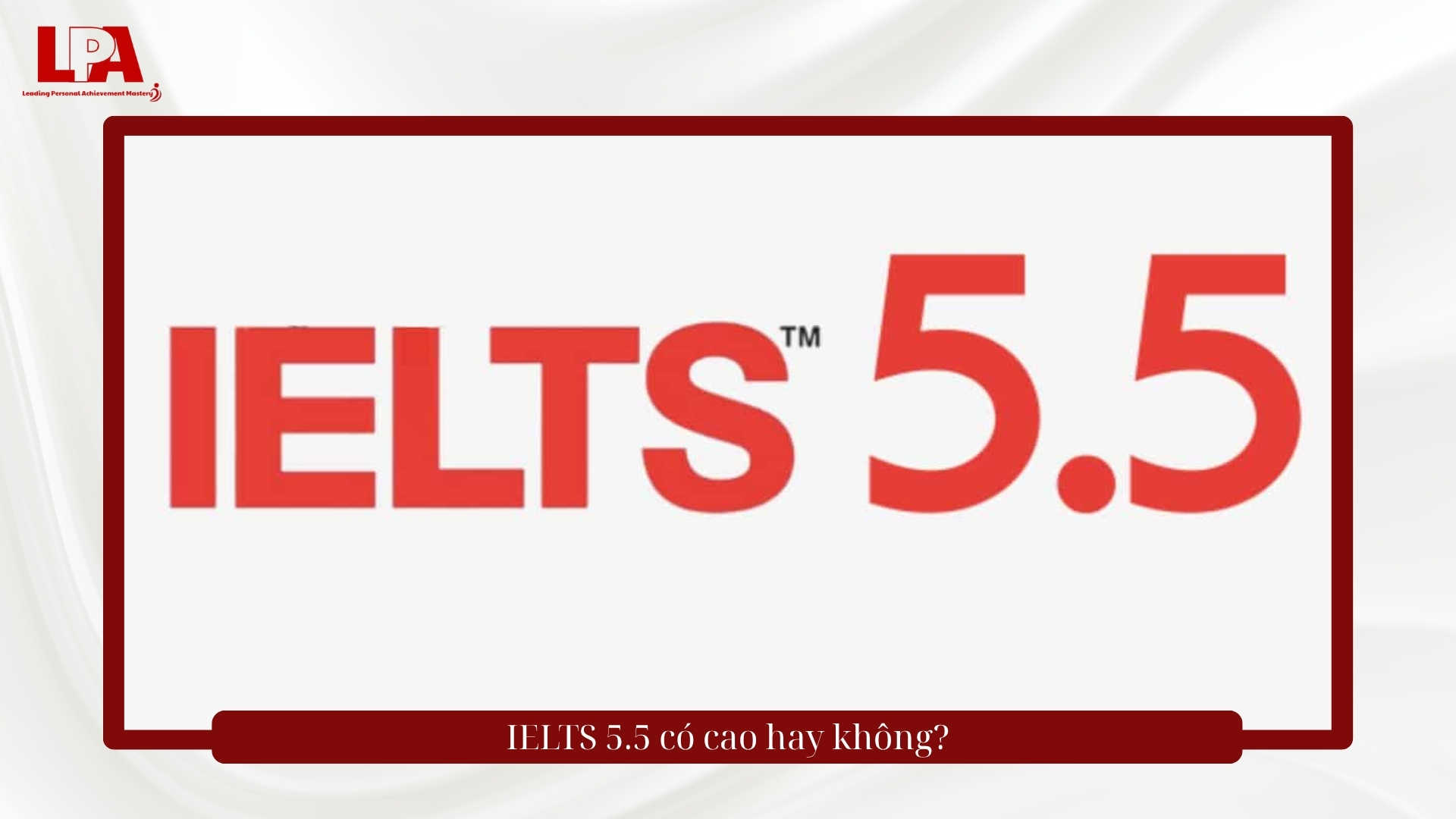 ielts 5.5 có cao không