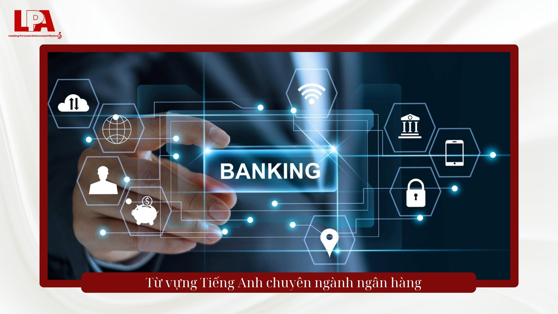 Từ vựng tiếng anh chuyên ngành ngân hàng