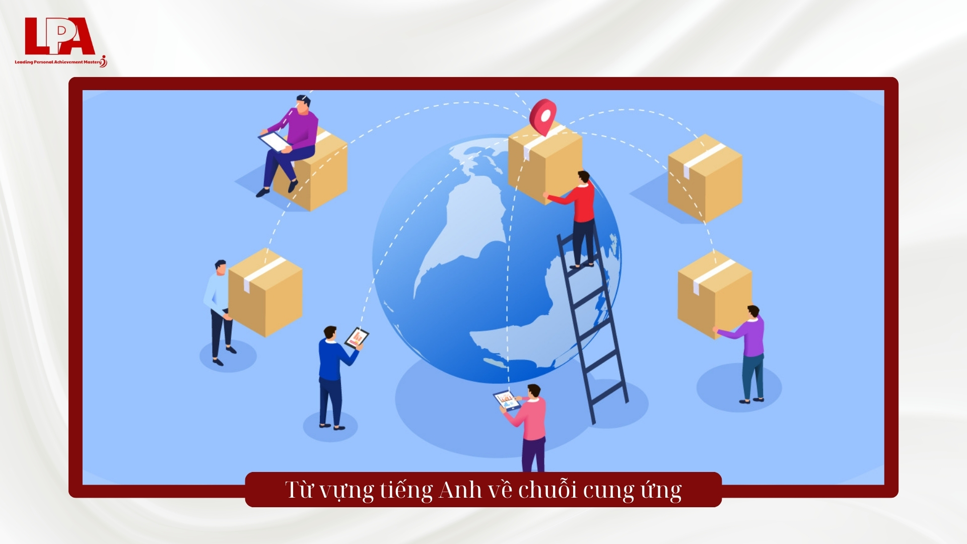 Từ vựng tiếng Anh về chuỗi cung ứng