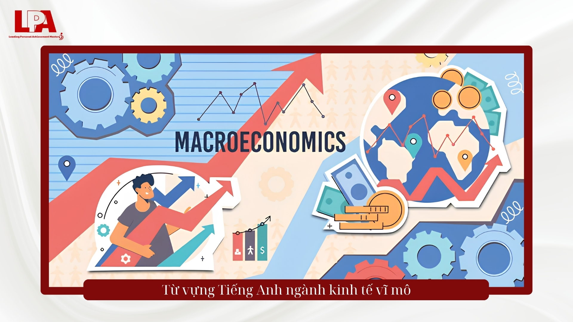 Từ vựng tiếng anh về ngành kinh tế vĩ mô