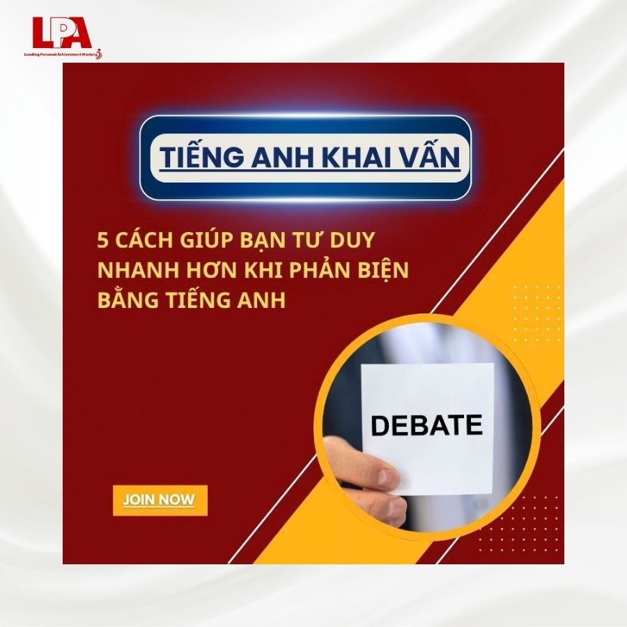 Kỹ năng phản biện bằng Tiếng Anh: 5 cách giúp bạn tư duy nhanh