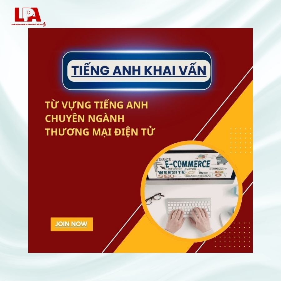Tổng hợp từ vựng và mẫu câu Tiếng Anh chuyên ngành Thương mại điện tử